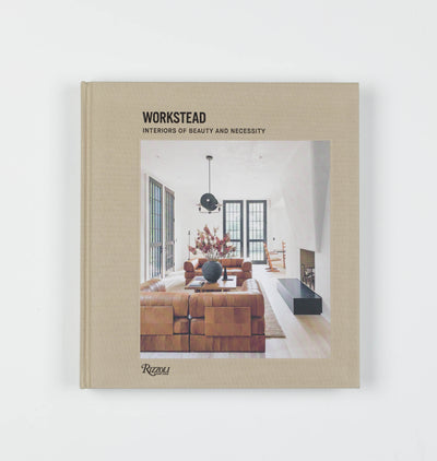 Workstead: Interiors of Beauty and Necessity